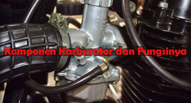 Komponen Karburator dan Fungsinya