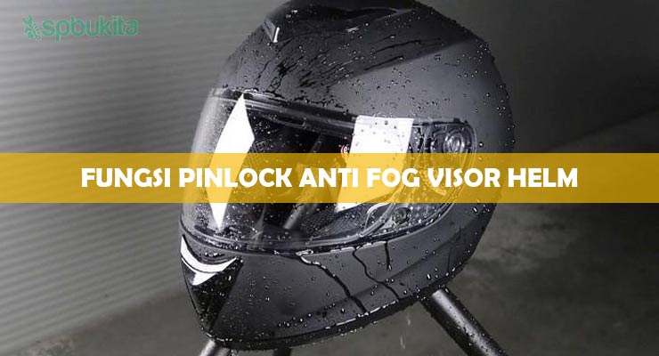 Fungsi Pinlock Anti Fog Visor Helm.